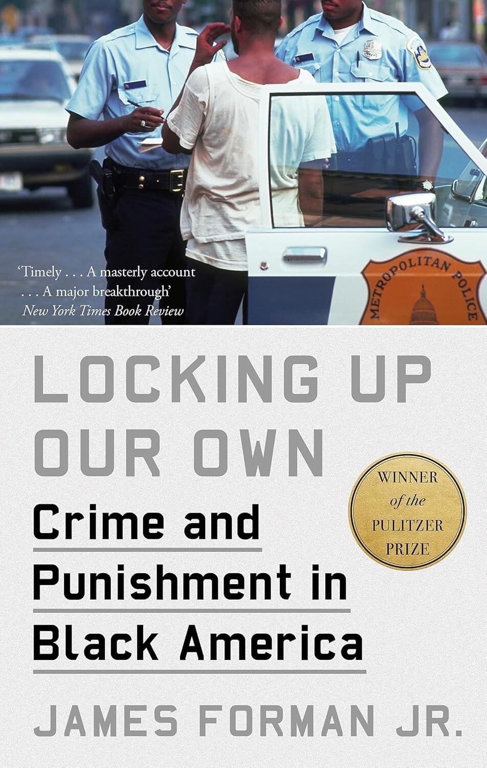 Locking Up Our Own: Crime and Punishment in Black America