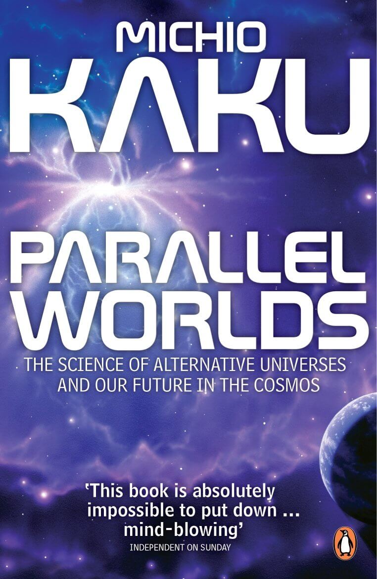 Parallel Worlds: A Journey through Creation, Higher Dimensions, and the Future of the Cosmos