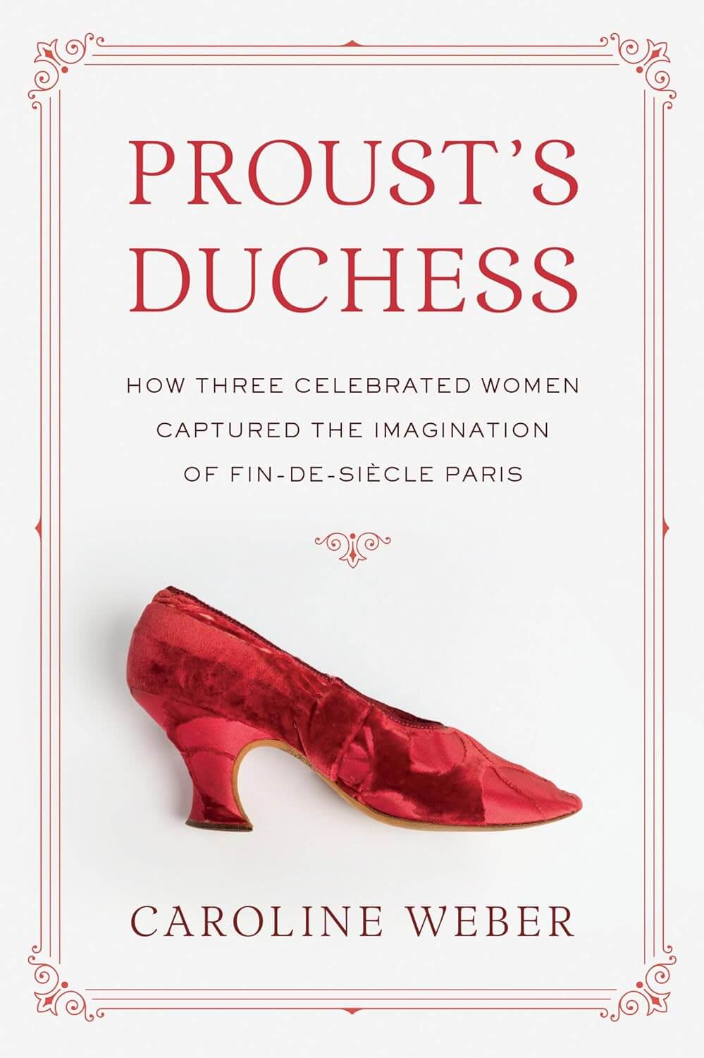 Proust's Duchess: How Three Celebrated Women Captured the Imagination of Fin-de-Siècle Paris