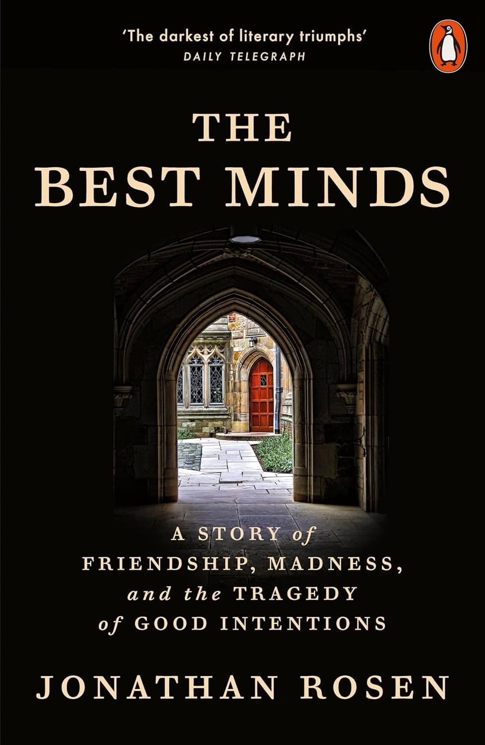 The Best Minds: A Story of Friendship, Madness, and the Tragedy of Good Intentions